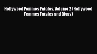 PDF Hollywood Femmes Fatales. Volume 2 (Hollywood Femmes Fatales and Divas)  Read Online