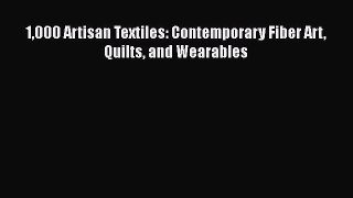 [Read] 1000 Artisan Textiles: Contemporary Fiber Art Quilts and Wearables E-Book Free