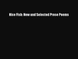 Read Books Nice Fish: New and Selected Prose Poems E-Book Download
