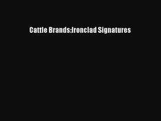Read Books Cattle Brands:Ironclad Signatures ebook textbooks