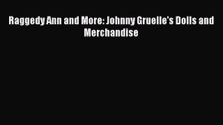 Read Books Raggedy Ann and More: Johnny Gruelle's Dolls and Merchandise E-Book Free