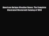 Read Books American Antique Weather Vanes: The Complete Illustrated Westervelt Catalog of 1883