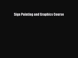 Read Books Sign Painting and Graphics Course ebook textbooks