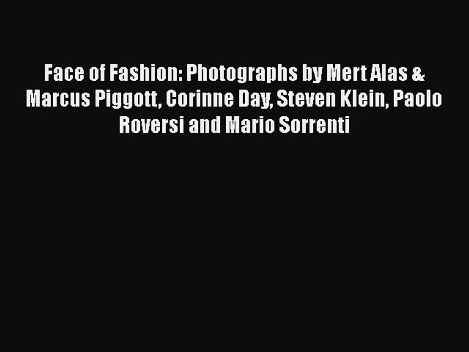 [Download] Face of Fashion: Photographs by Mert Alas & Marcus Piggott Corinne Day Steven Klein