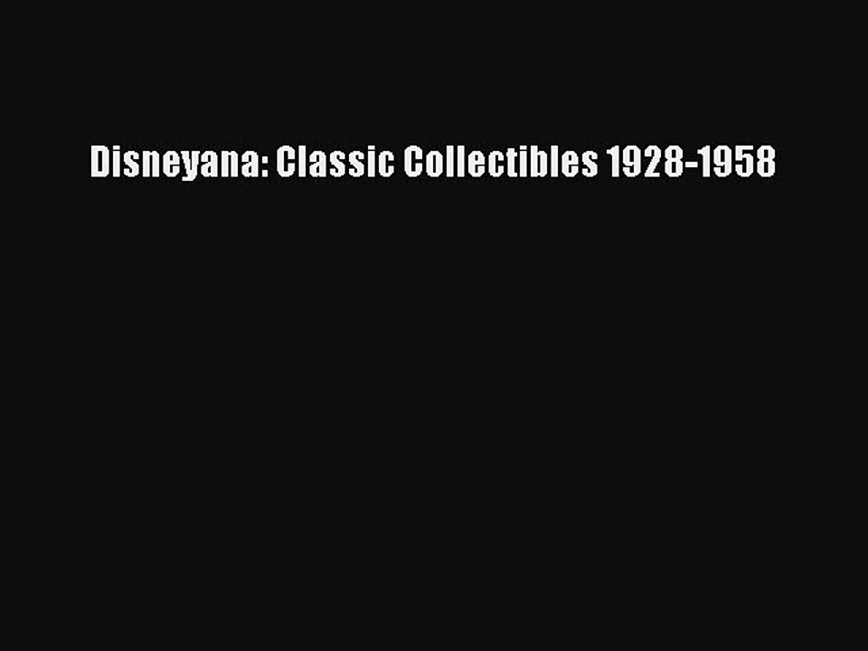 Read Books Disneyana: Classic Collectibles 1928-1958 E-Book Free