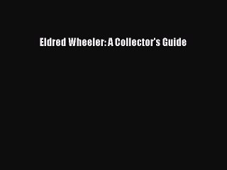 Read Books Eldred Wheeler: A Collector's Guide E-Book Free