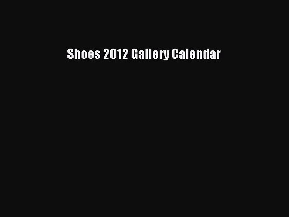 [Read] Shoes 2012 Gallery Calendar ebook textbooks