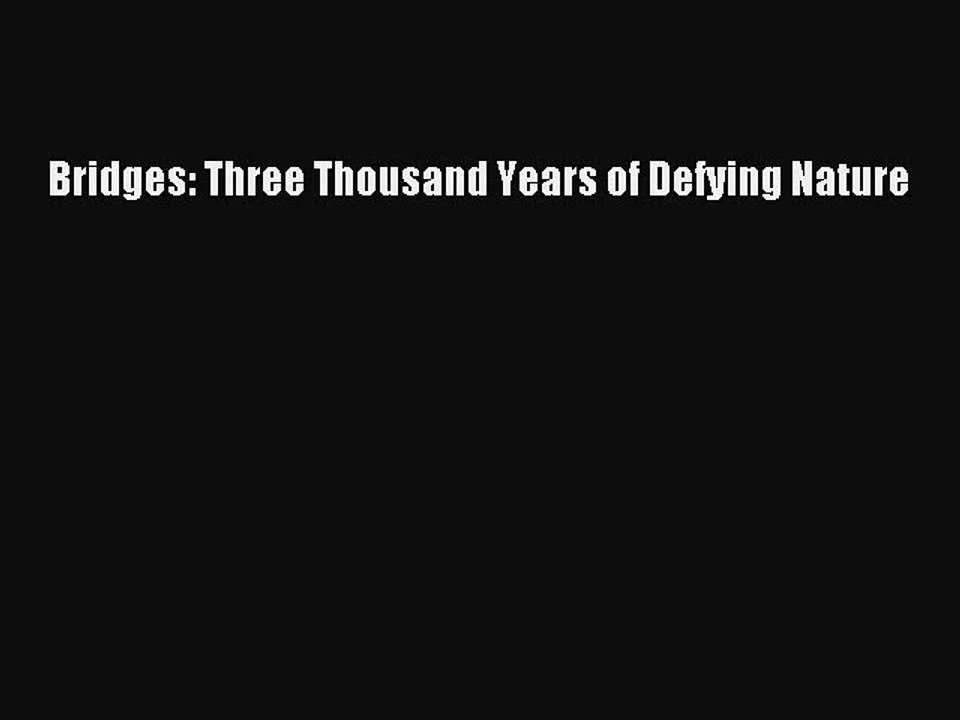 Download Books Bridges: Three Thousand Years of Defying Nature E-Book Download