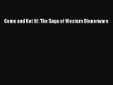 Download Books Come and Get It!: The Saga of Western Dinnerware ebook textbooks