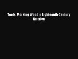 Read Books Tools: Working Wood in Eighteenth-Century America E-Book Free