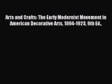 Read Books Arts and Crafts: The Early Modernist Movement in American Decorative Arts 1894-1923