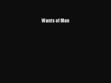 Read Books Wants of Man E-Book Free
