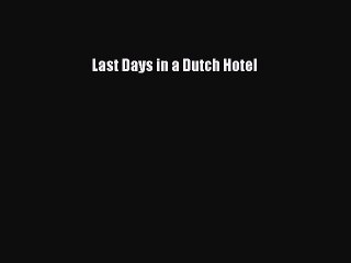 Read Books Last Days in a Dutch Hotel E-Book Free