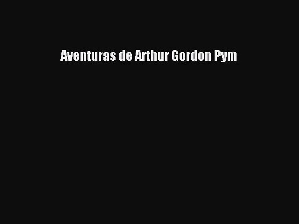 Read Books Aventuras de Arthur Gordon Pym ebook textbooks