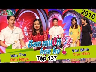 BẠN MUỐN HẸN HÒ - Tập 137 | Văn Thọ - Bảo Ngọc | Thu Hiền - Văn Bình | 31/01/2016