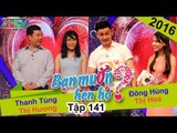 BẠN MUỐN HẸN HÒ - Tập 141 | Thanh Tùng - Thị Hương | Đông Hùng - Thị Hoa | 14/02/2016