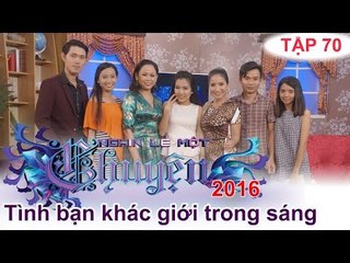 Có hay không tình bạn khác giới trong sáng? | NGHÌN LẺ MỘT CHUYỆN | Tập 70 | 21/02/2016