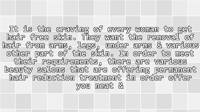 Permanent Hair Reduction Treatment Using Laser: Is It Safe?