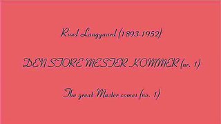 Rued Langgaard - Den store Mester kommer (no. 1)