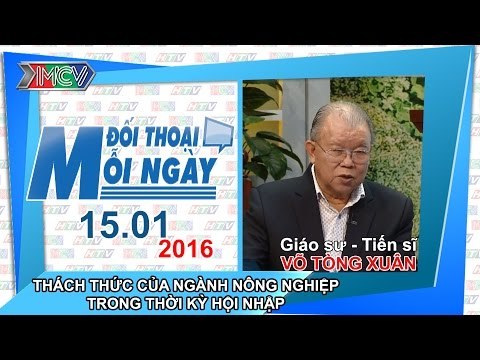 Thách thức của nganh nông nghiệp thời kỳ hội nhập - GS.TS. Võ Tòng Xuân | ĐTMN 150116