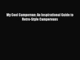 [PDF] My Cool Campervan: An Inspirational Guide to Retro-Style Campervans Download Online