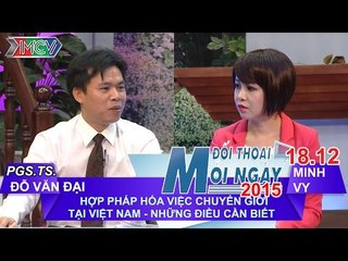 Hợp pháp hóa việc chuyển giới tại VN - PGS.TS. Đỗ Văn Đại | ĐTMN 181215