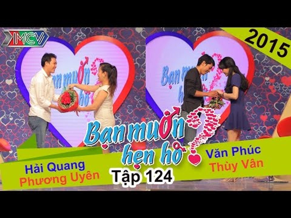 BẠN MUỐN HẸN HÒ - Tập 124 | Phương Uyên - Hải Quang | Văn Phúc - Thùy Vân | 14/12/2015