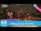 Những sắc màu Kinh Bắc | LOVEBUS | Năm 7 | Tập 371 | 05/01/2016