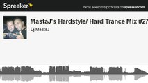 MastaJ's Hardstyle/ Hard Trance Mix #27 (part 6 of 6, made with Spreaker)