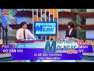 Ai sẽ bồi thường cho ông Nén? - PGS.TS. Đỗ Văn Đại | ĐTMN 091215