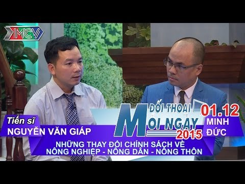 Thay đổi trong chính sách nông nghiệp, nông dân, nông thôn - TS. Nguyễn Văn Giáp | ĐTMN 011215