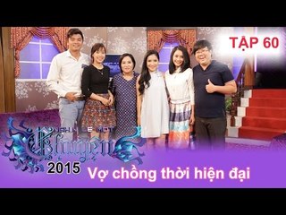 Vợ chồng thời hiện đại | NGHÌN LẺ MỘT CHUYỆN | Tập 60 | 06/12/2015