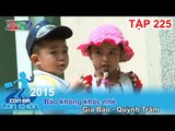 CON ĐÃ LỚN KHÔN - Tập 225 | Bảo không khóc nhè | Gia Bảo - Quỳnh Trâm | 21/11/2015