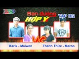 Karik, Maiwen vs. Thanh Thức, Manon | BẠN ĐƯỜNG HỢP Ý | Tập 102 | 131214