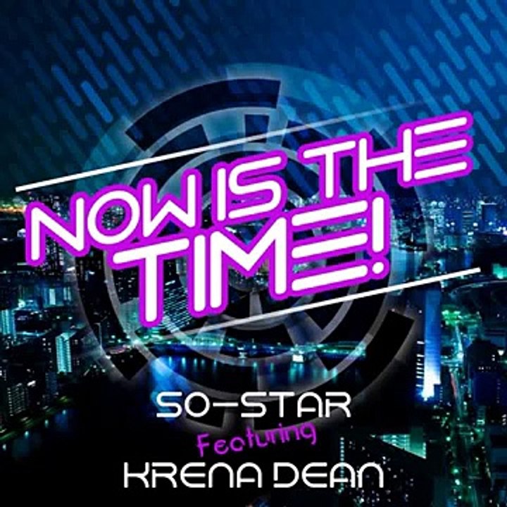 Now Is the Time! - So-Star ft. Krena Dean (Out Now 1st July 2016)