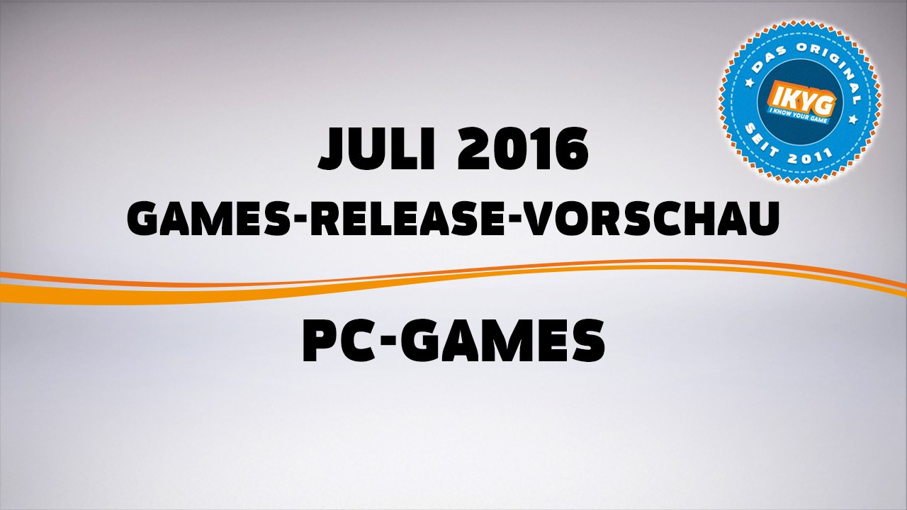 Games-Release-Vorschau - Juli 2016 - PC // powered by chillmo.com