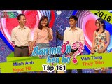 BẠN MUỐN HẸN HÒ - Tập 181 | Ngọc Hà - Minh Anh | Thủy Tiên - Văn Tùng | 03/07/2016