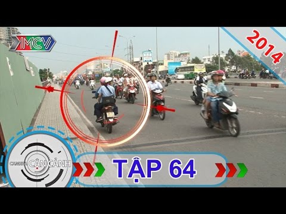 CAMERA CẬN CẢNH | Tập 64 | 23/11/2014