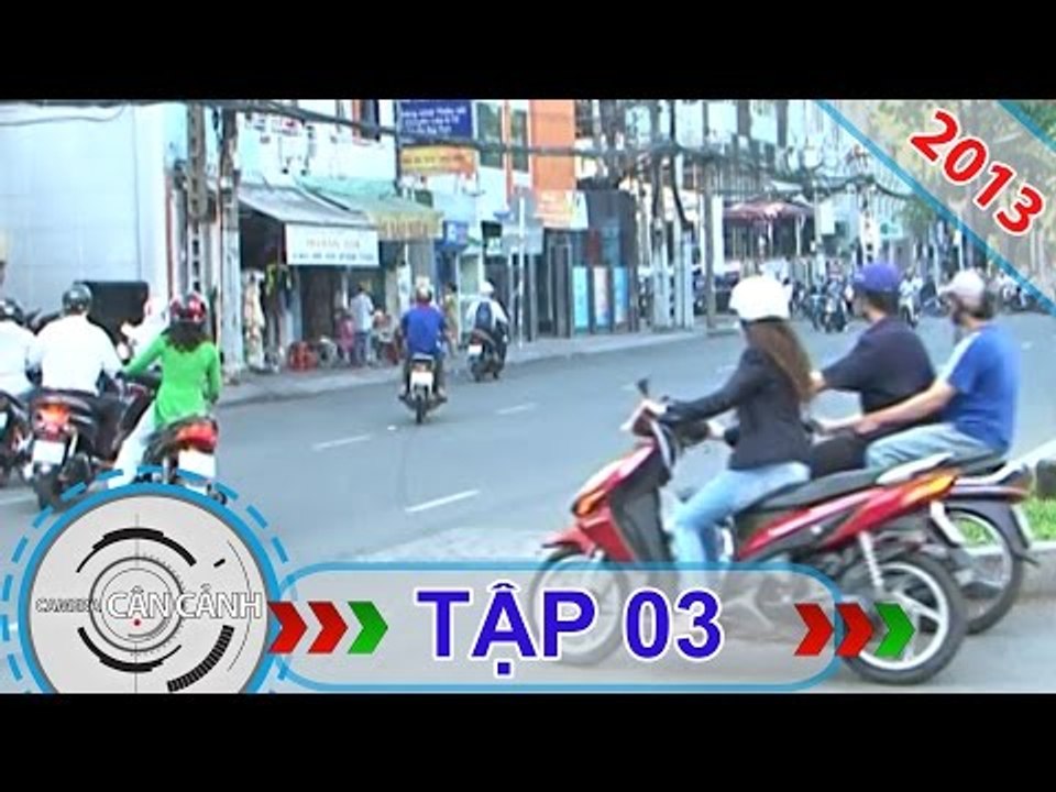CAMERA CẬN CẢNH | Tập 03 | 22/09/2013