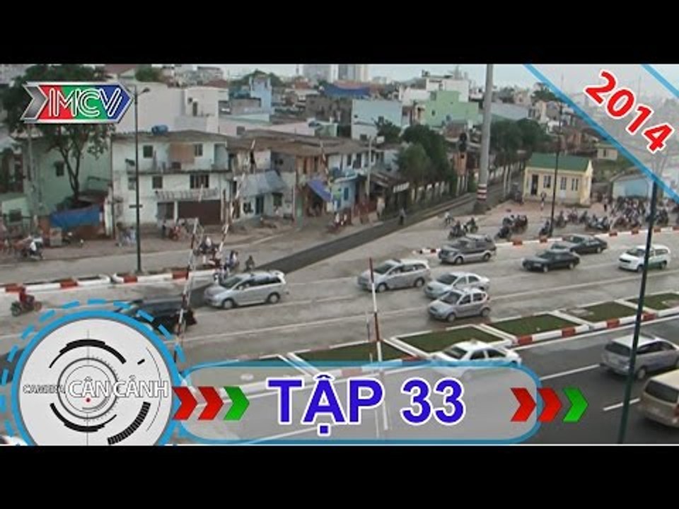 CAMERA CẬN CẢNH | Tập 33 | 20/04/2014