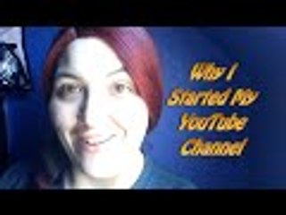 Why I Started My YouTube Channel