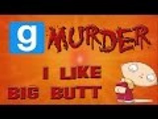 Gmod Murder /w Friends - I LIKE BIG BUTT!! (Garry's Mod Funny Moments)