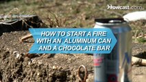 How to Start a Fire with an Aluminum Can and a Chocolate Bar