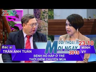 Bệnh hô hấp ở trẻ nhỏ thời điểm chuyển mùa - BS. Trần Anh Tuấn | ĐTMN 231015