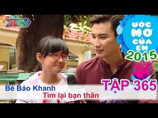 Chí Thiện và hành trình tìm bạn thân - bé Bảo Khanh | ƯỚC MƠ CỦA EM | Tập 365 | 22/10/2015
