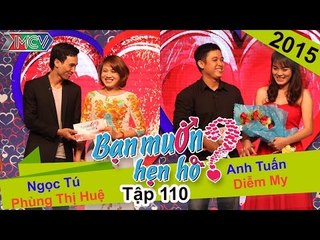 BẠN MUỐN HẸN HÒ - Tập 110 | Ngọc Tú - Phùng T.Huệ | Anh Tuấn - Diễm My | 26/10/2015