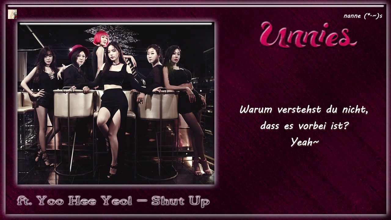 Unnies ft. Yoo Hee Yeol - Shut Up k-pop [german Sub]