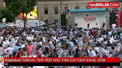 Başbakan Yıldırım, Yerli Milli Hızlı Tren İçin Tarih Verdi: 2018