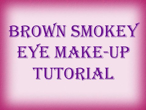 Smokey eye make-up tutorial: Brown smokey eye make-up tutorial- How to do the brown smokey eye make-up.......