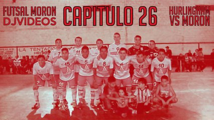 Futsal Moron - Capitulo 26 - Hurlingham Vs Moron